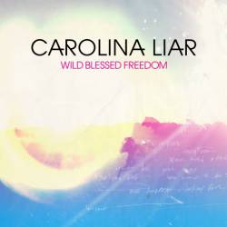 Carolina Liar : Wild Blessed Freedom